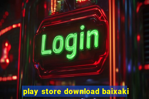 play store download baixaki